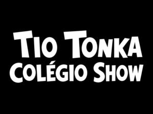 Tio Tonka - Colégio Show
