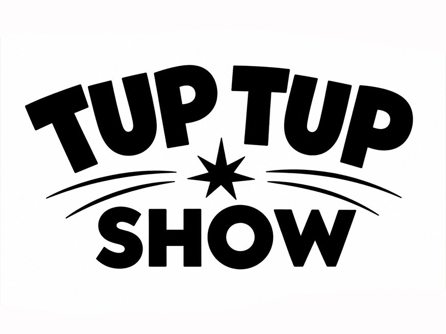 Tup Tup Show