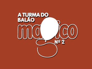 A Turma do Balão Mágico nº2