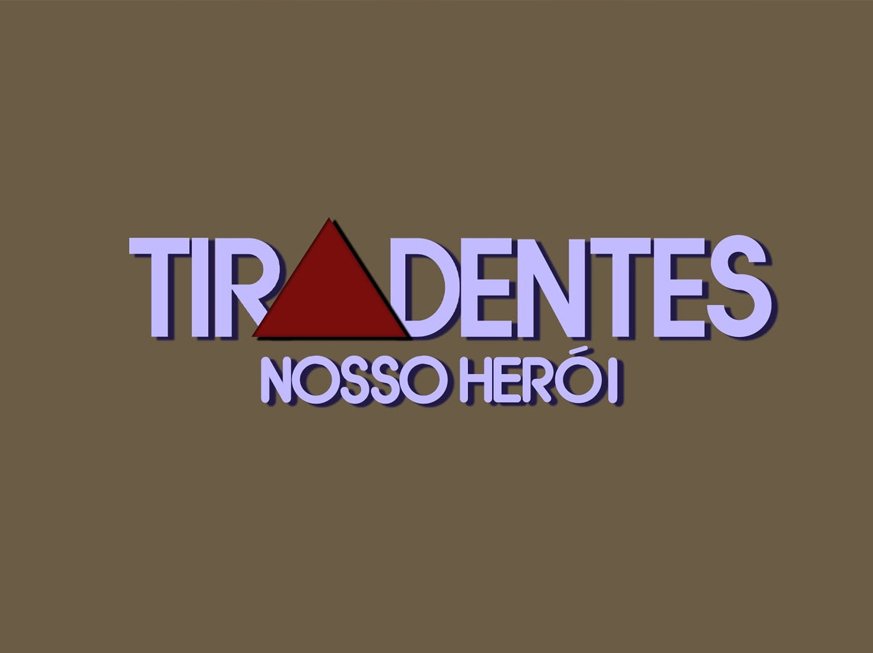 Tiradentes Nosso Herói