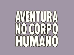 Aventura no Corpo Humano